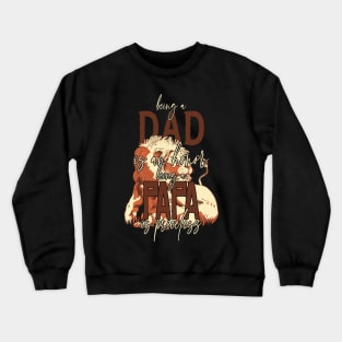 Father's Day Being a Dad is an Honor Papa is Priceless Daddy Crewneck Sweatshirt